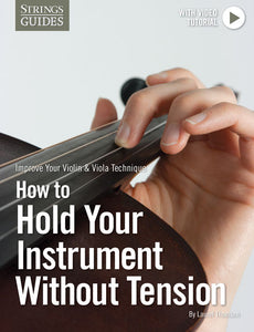 Improve Your Violin & Viola Technique: How to Hold Your Instrument Without Tension