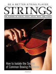 Be a Better String Player – How to Isolate the Source of Common Bowing Problems