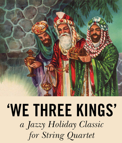 We Three Kings: Play a Jazzy Holiday Classic for String Quartet