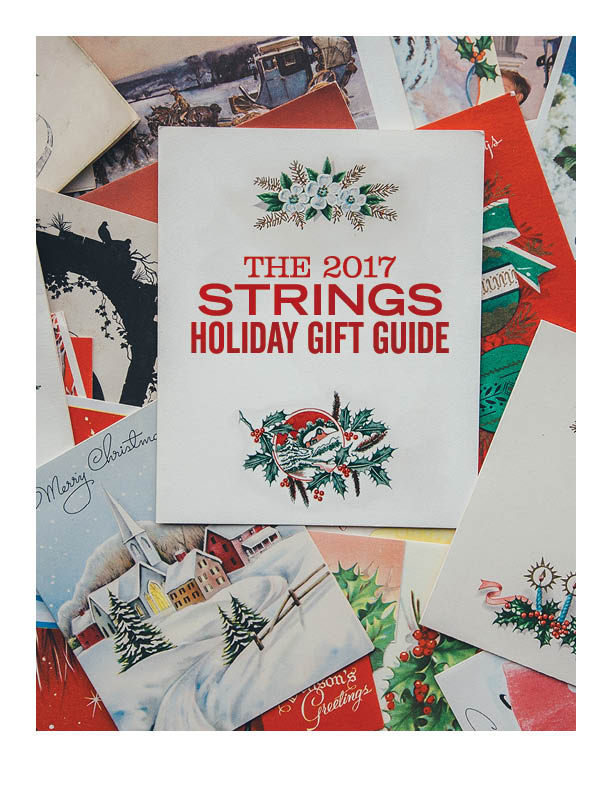 The 2017 Strings Holiday Gift Guide
